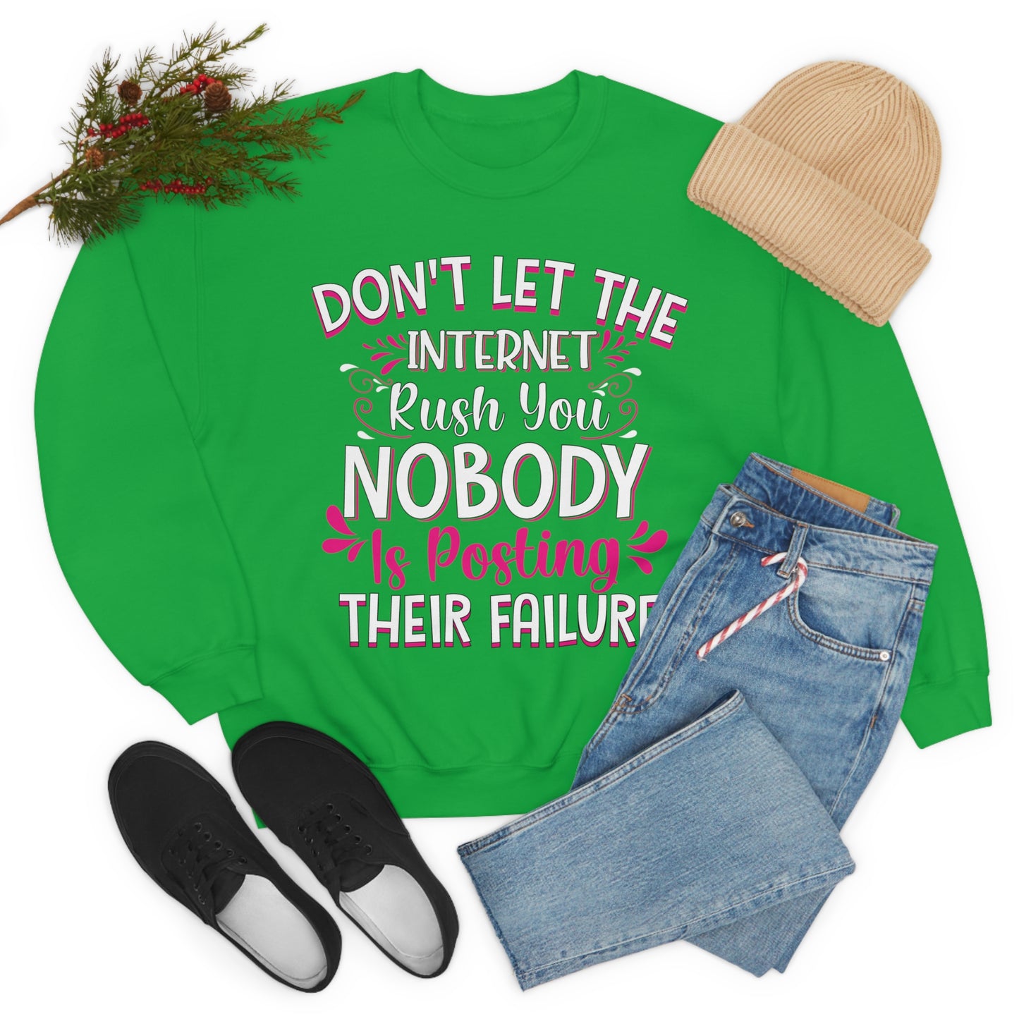 Don't Let the Internet Rush You Nobody Is Posting Their Failure Crewneck Sweatshirt