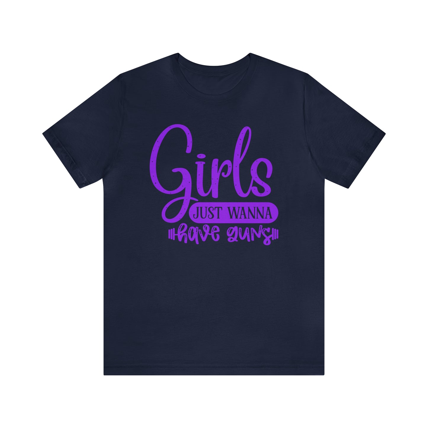 Girls Just Wanna Have Guns T-Shirt