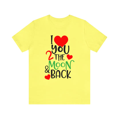 Love you 2 the moon and back T-Shirt