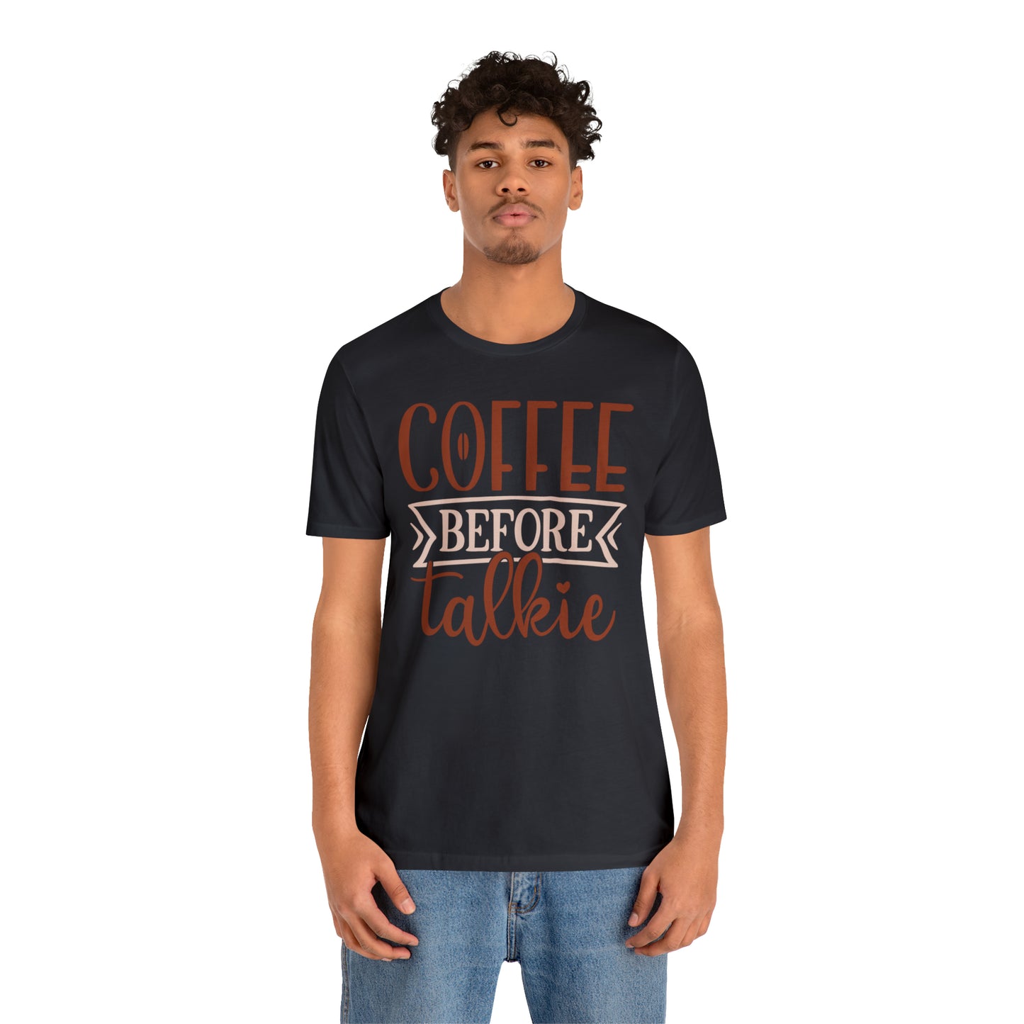 Coffee Before Talkie T-Shirt