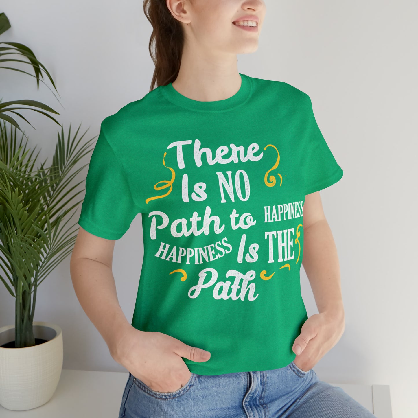 There Is No Path To Happiness T-Shirt