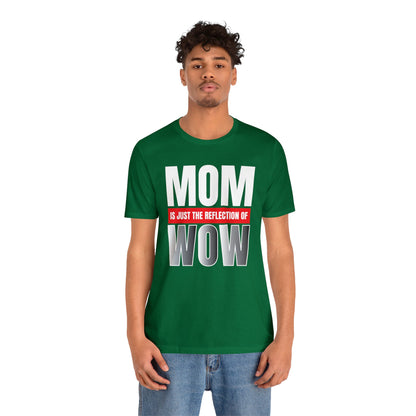 Mom is the reflection of WOW T-Shirt