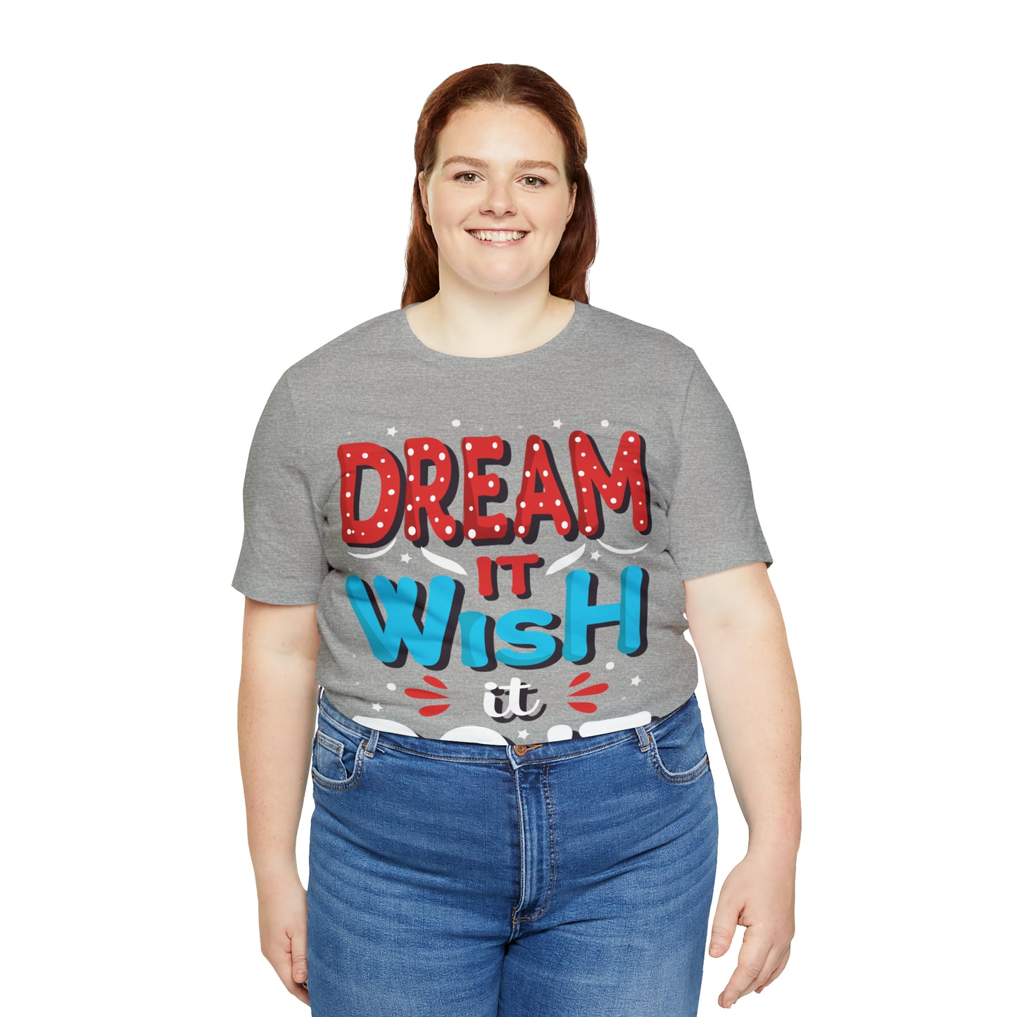 Dream It Wish It Do It T-Shirt