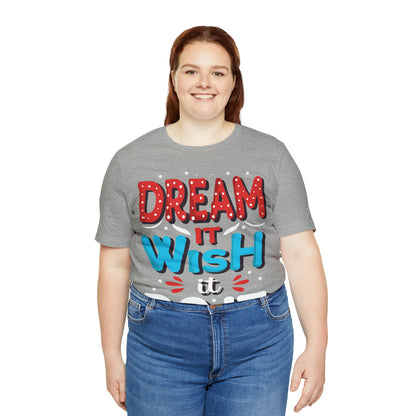 Dream It Wish It Do It T-Shirt