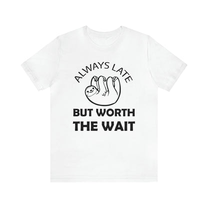 Always Late Sloth T-Shirt