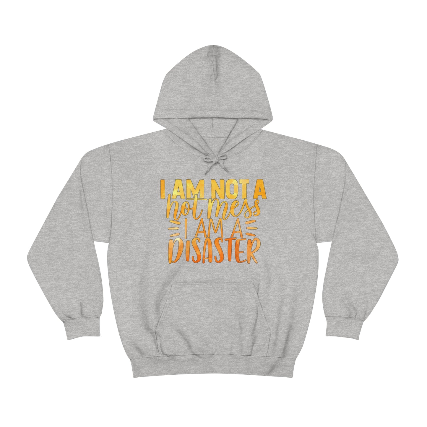 I Am Not A Hot Mess I Am A Disaster Hoodie