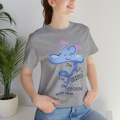 I'm Not A Girl I'm A Storm with Skin T-Shirt