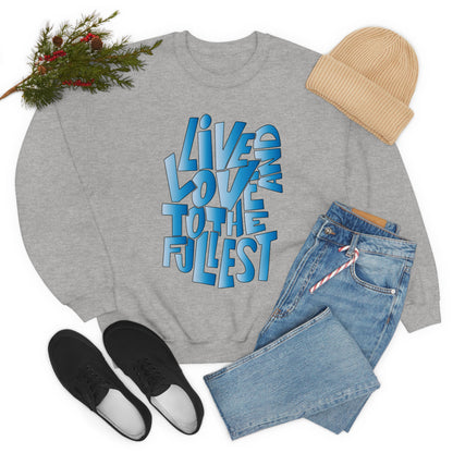 Live and love to the fullest 3 Crewneck Sweatshirt