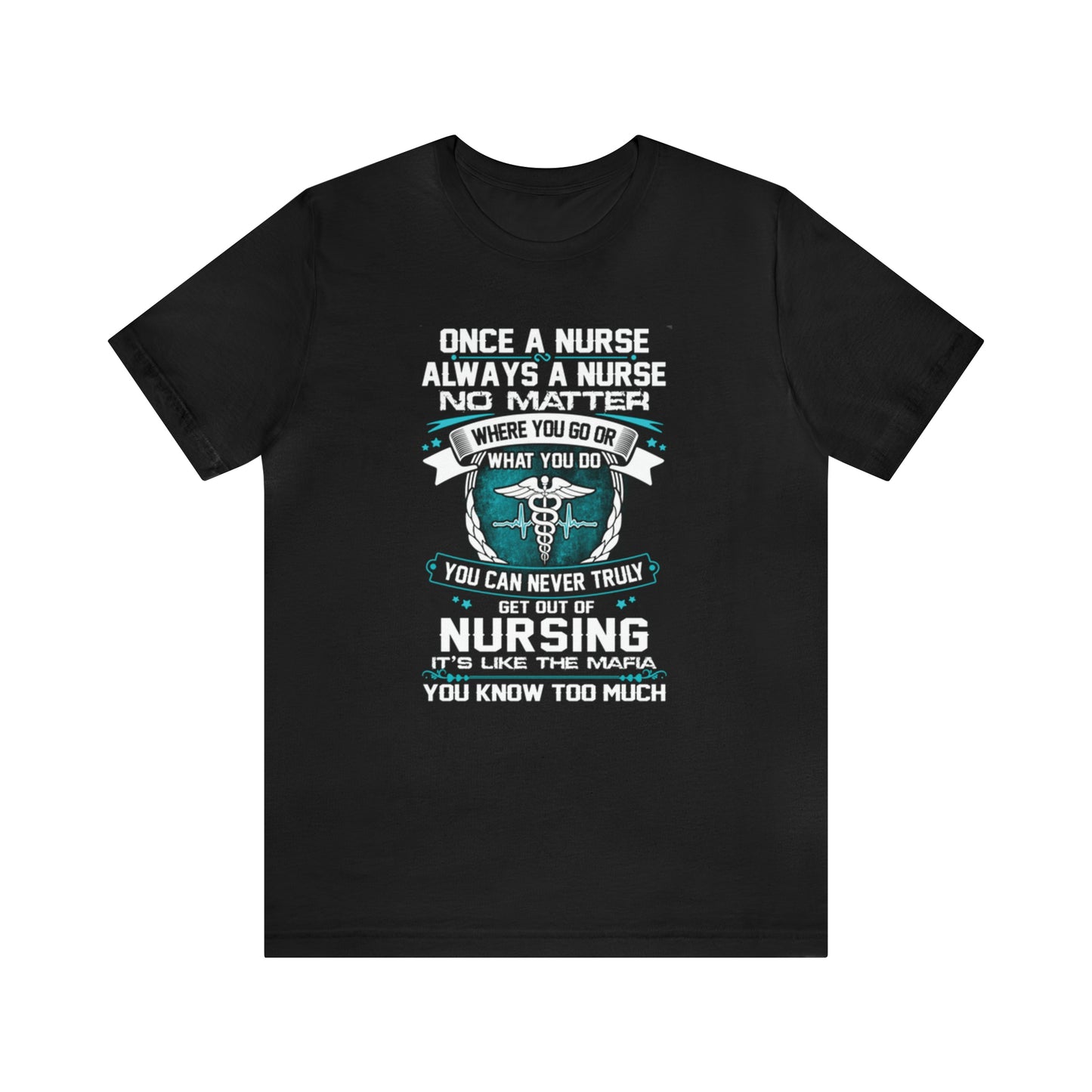 Once a nurse always a nurse T-Shirt