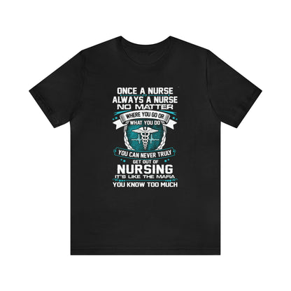 Once a nurse always a nurse T-Shirt