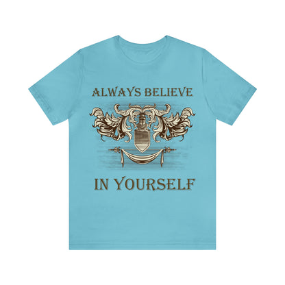 Always Believe In Yourself T-Shirt