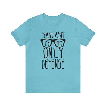 Sarcasm is my Only Defense T-Shirt