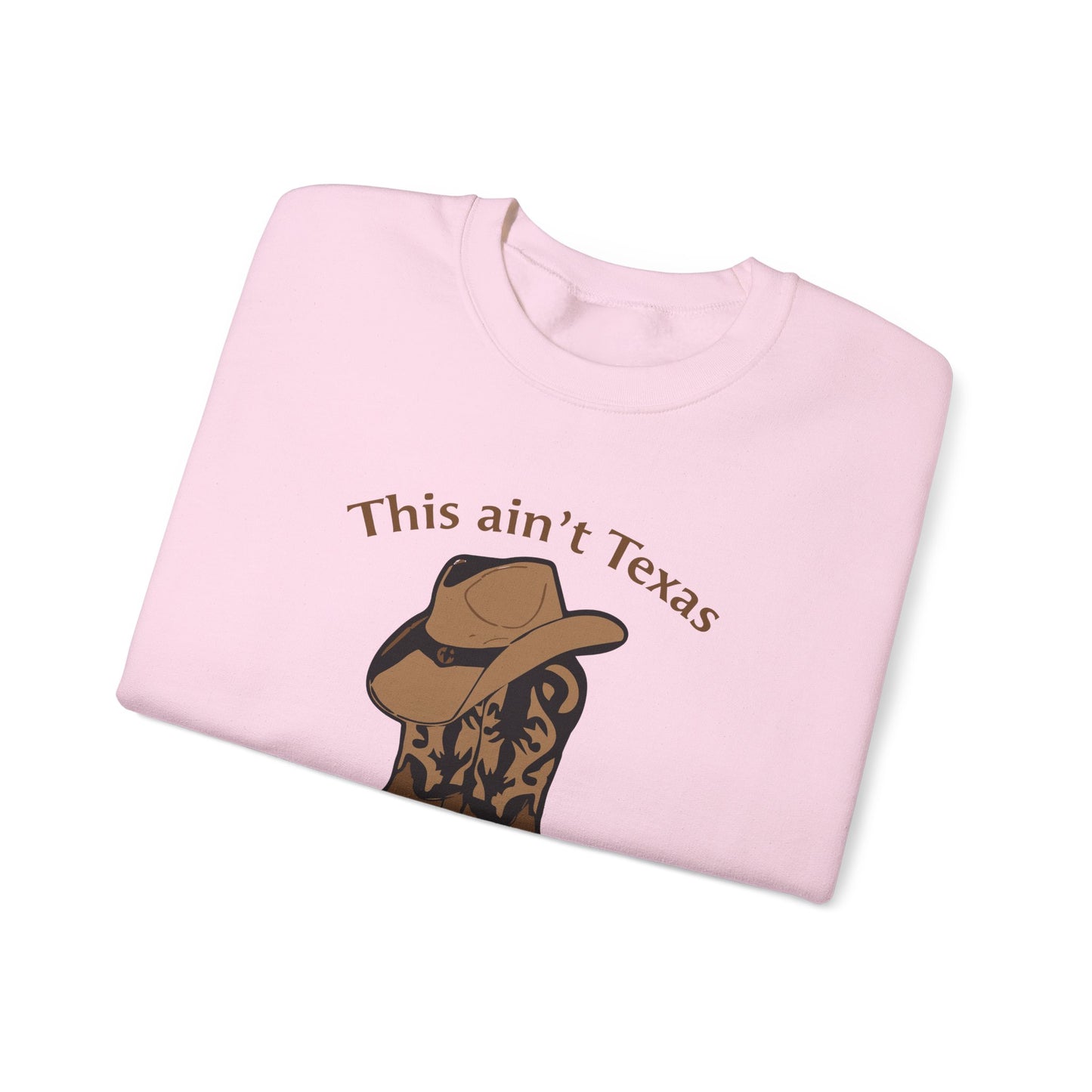 This ain't Texas Crewneck Sweatshirt