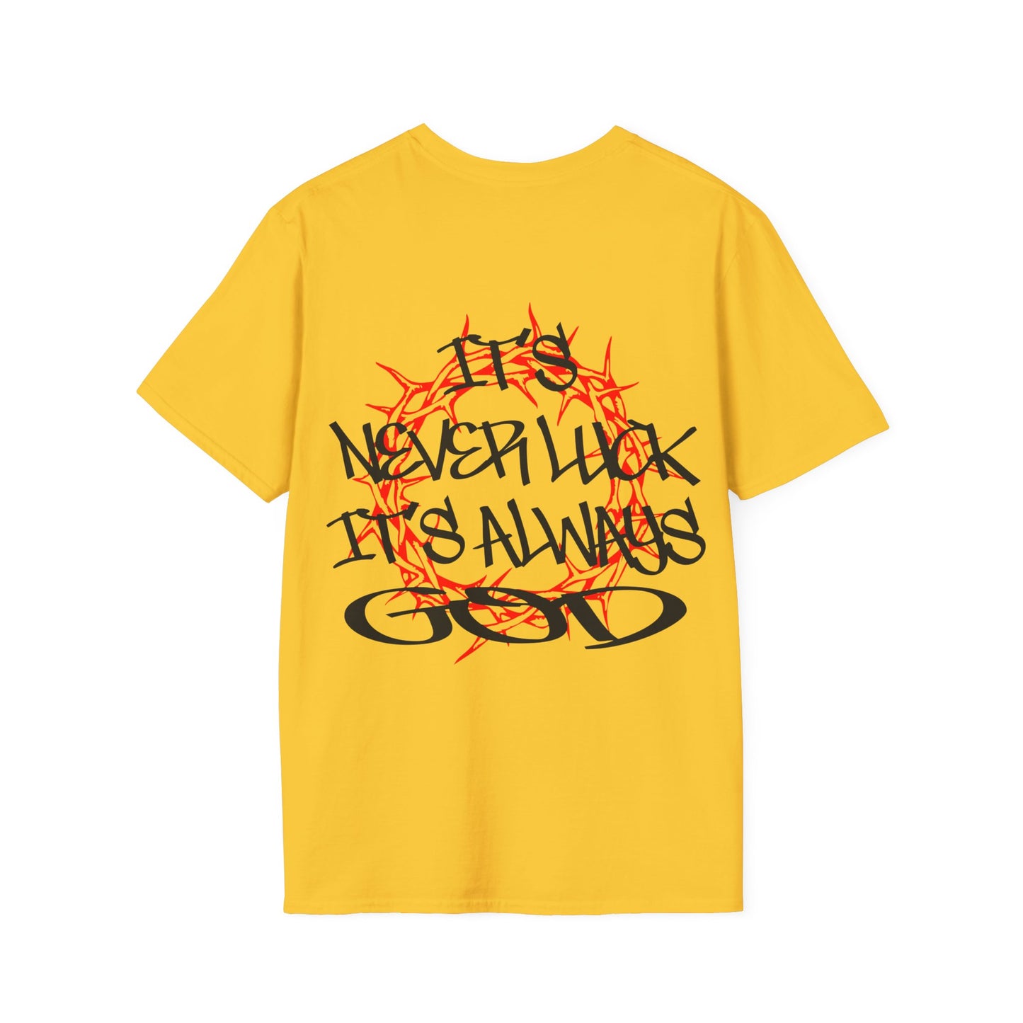 It's never luck It's always God T-Shirt