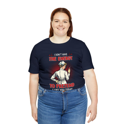 The energy to pretend nurse T-Shirt