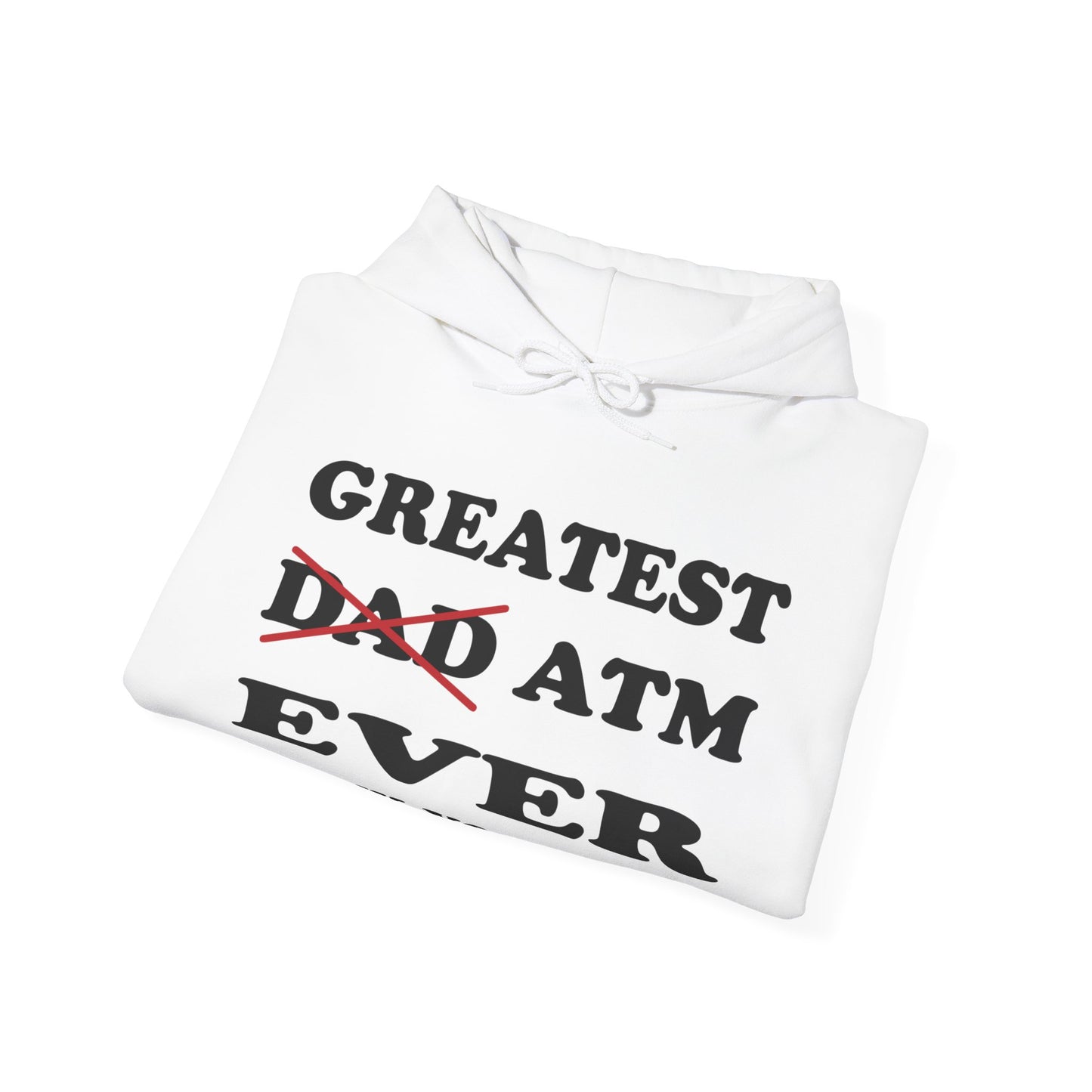 Greatest ATM ever Dad Hoodie