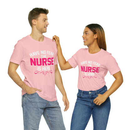 Have no fear the Nurse is here T-Shirt