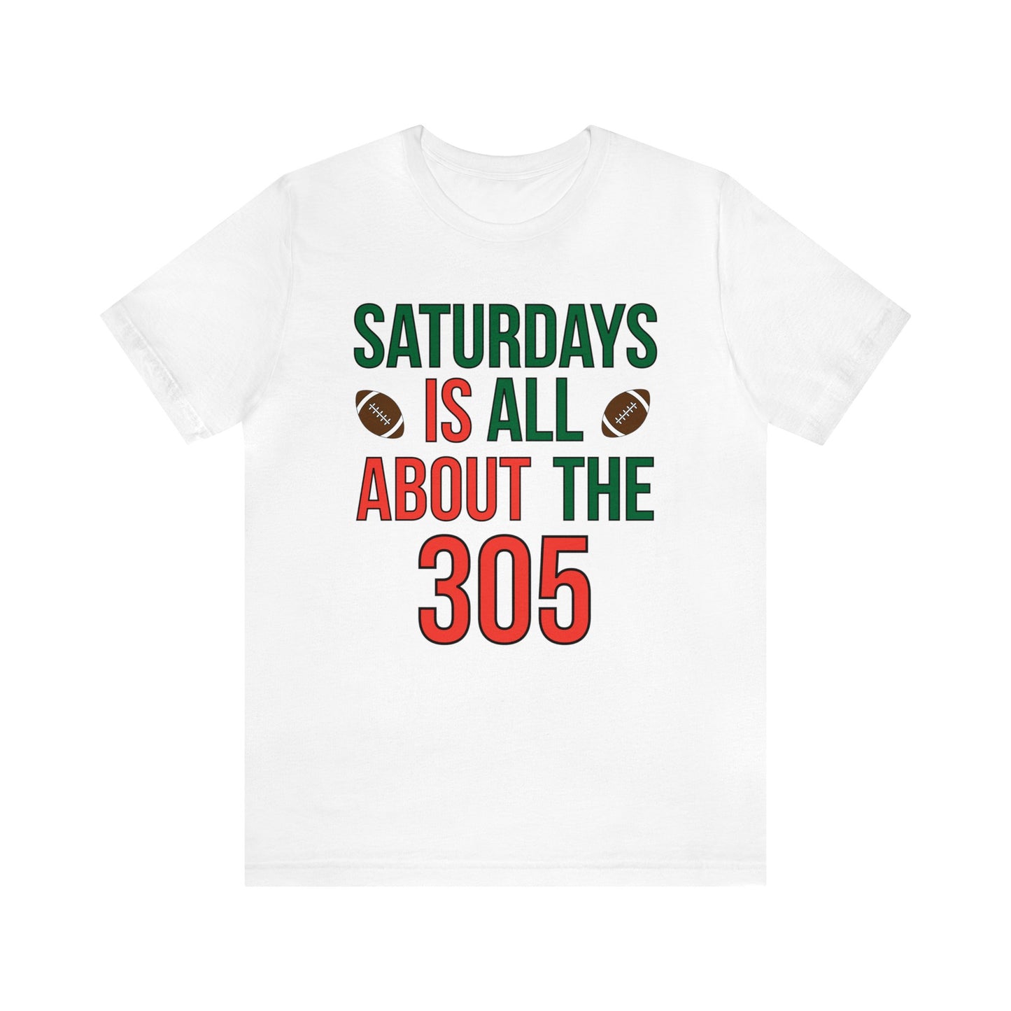 Saturdays is all about the 305 T-Shirt