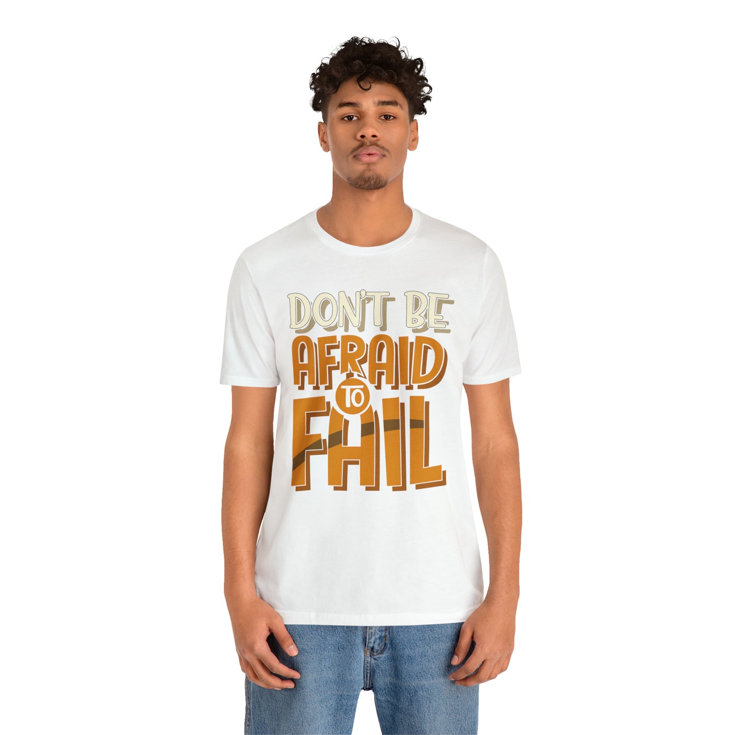 Don't Be Afraid to Fail T-Shirt