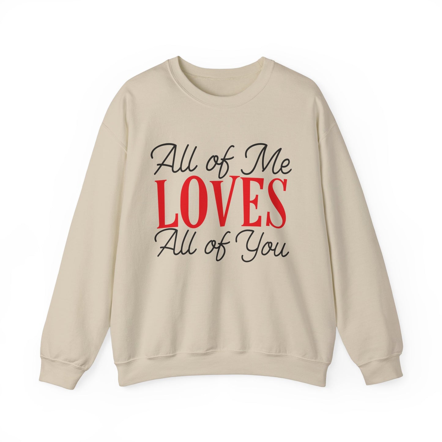 All of me loves all of you Crewneck Sweatshirt