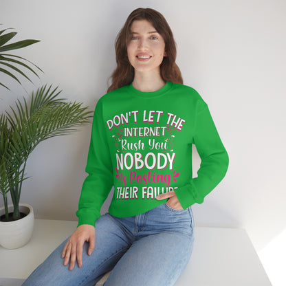 Don't Let the Internet Rush You Nobody Is Posting Their Failure Crewneck Sweatshirt