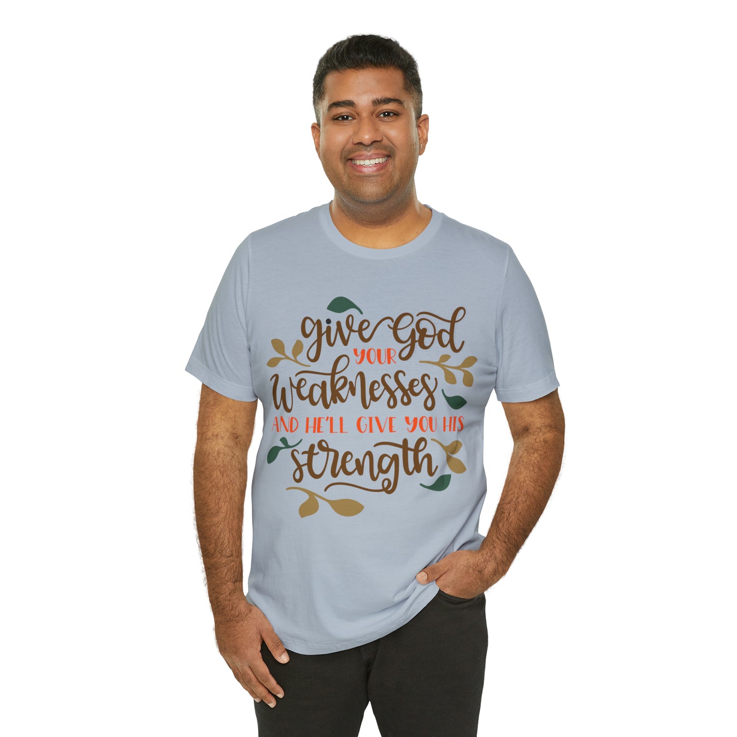 Give_god_your_weakness T-Shirt