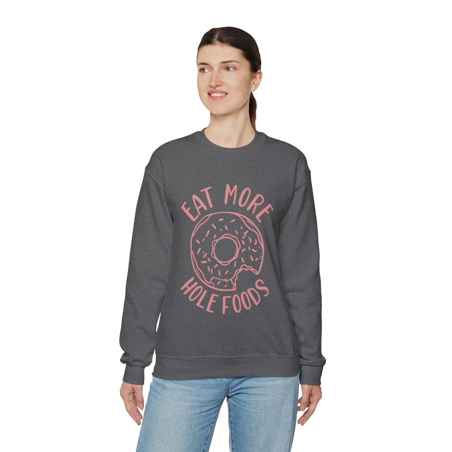 Eat more hole foods Crewneck Sweatshirt