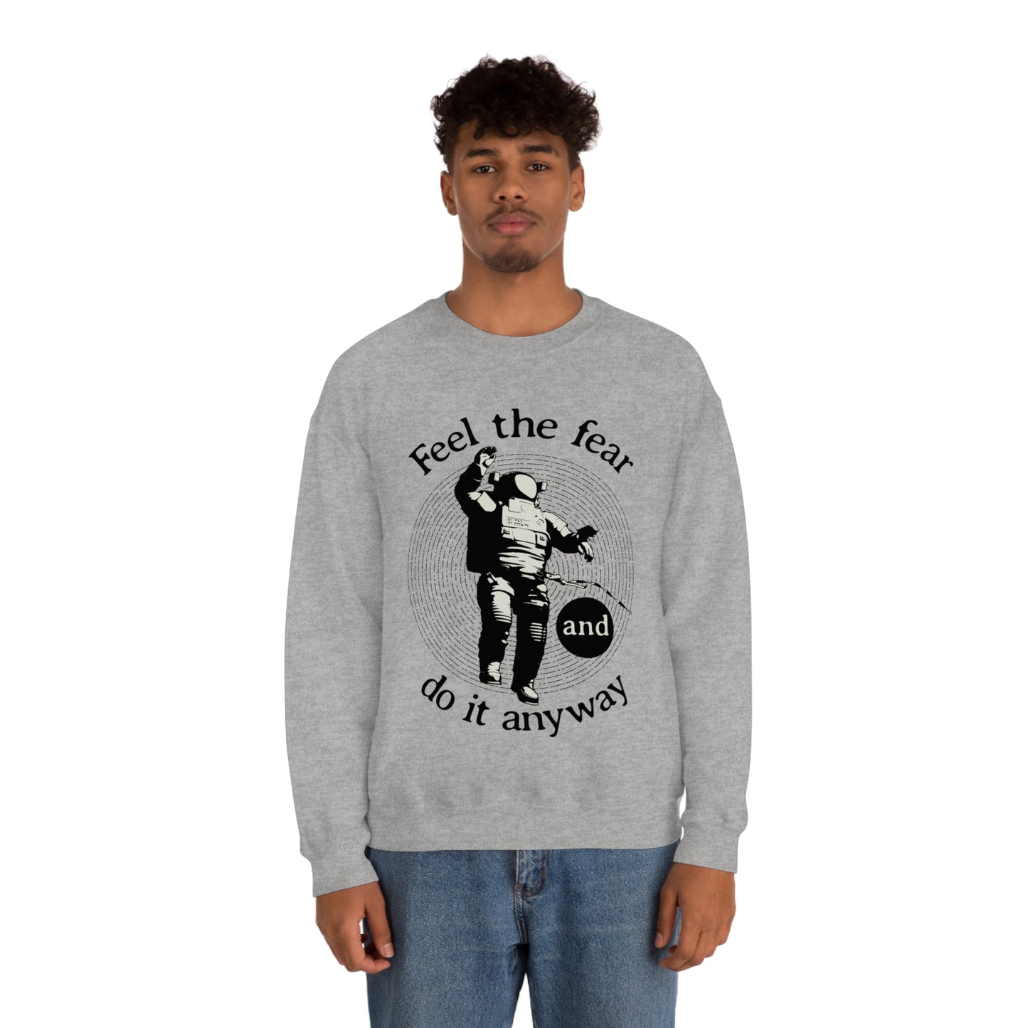 Feel the fear and do it anyway Crewneck Sweatshirt