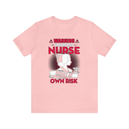 Unmedicated nurse T-Shirt