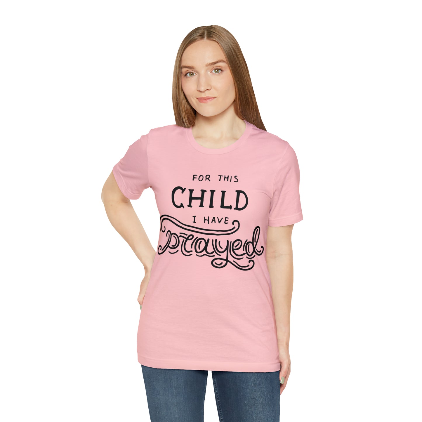 For this child I've prayed T-Shirt