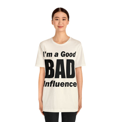 I'm a good bad influence T-Shirt