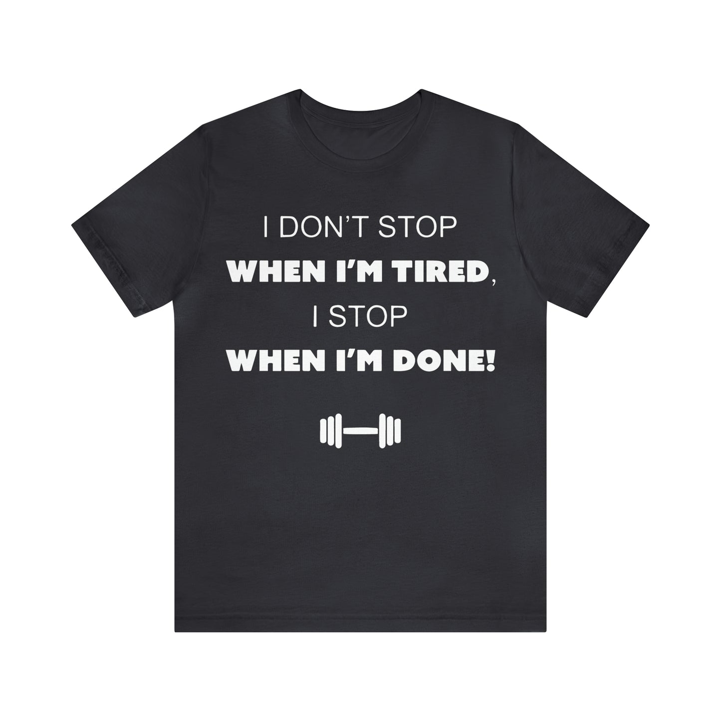 I Don't Stop gym T-Shirt