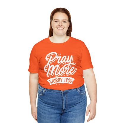 Pray more worry less T-Shirt