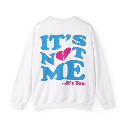 It's not me It's you Crewneck Sweatshirt