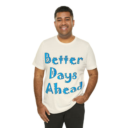 Better Days Ahead T-Shirt