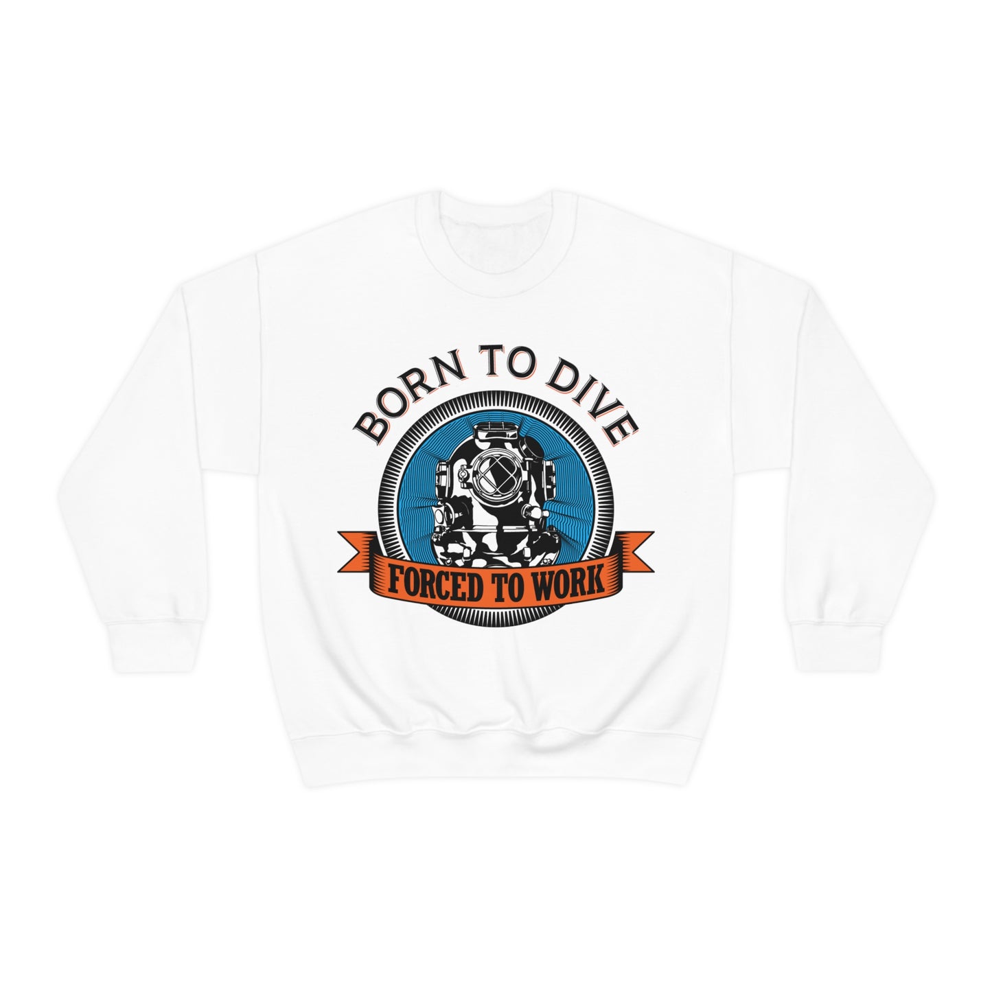 Born to dive force to work Crewneck Sweatshirt