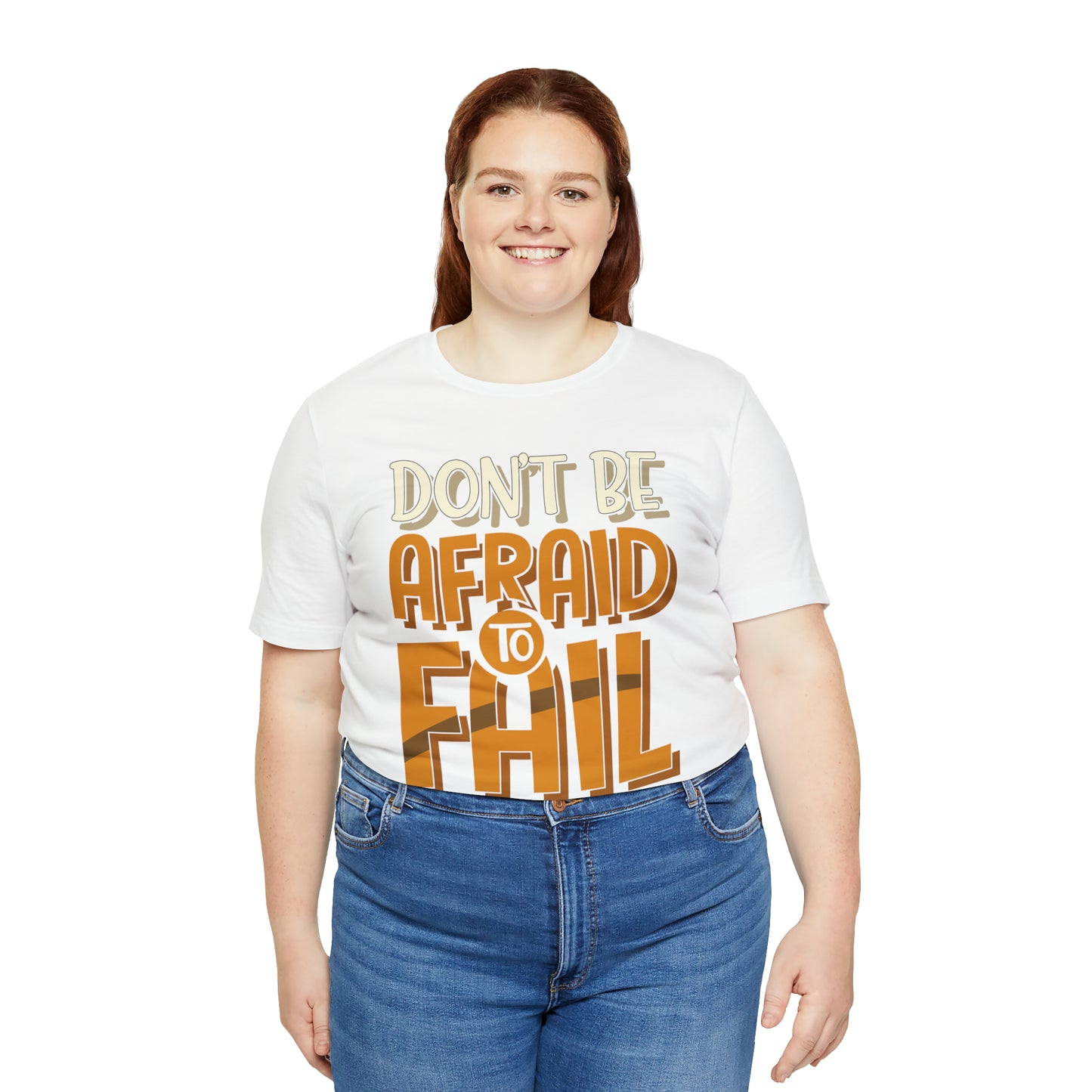 Don't Be Afraid to Fail T-Shirt