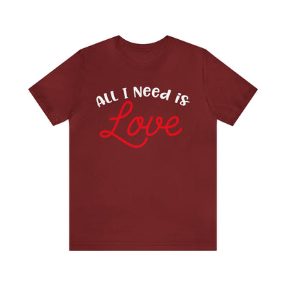 All-I-Need-Is-Love T-Shirt