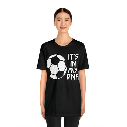 Soccer is in my DNA T-Shirt