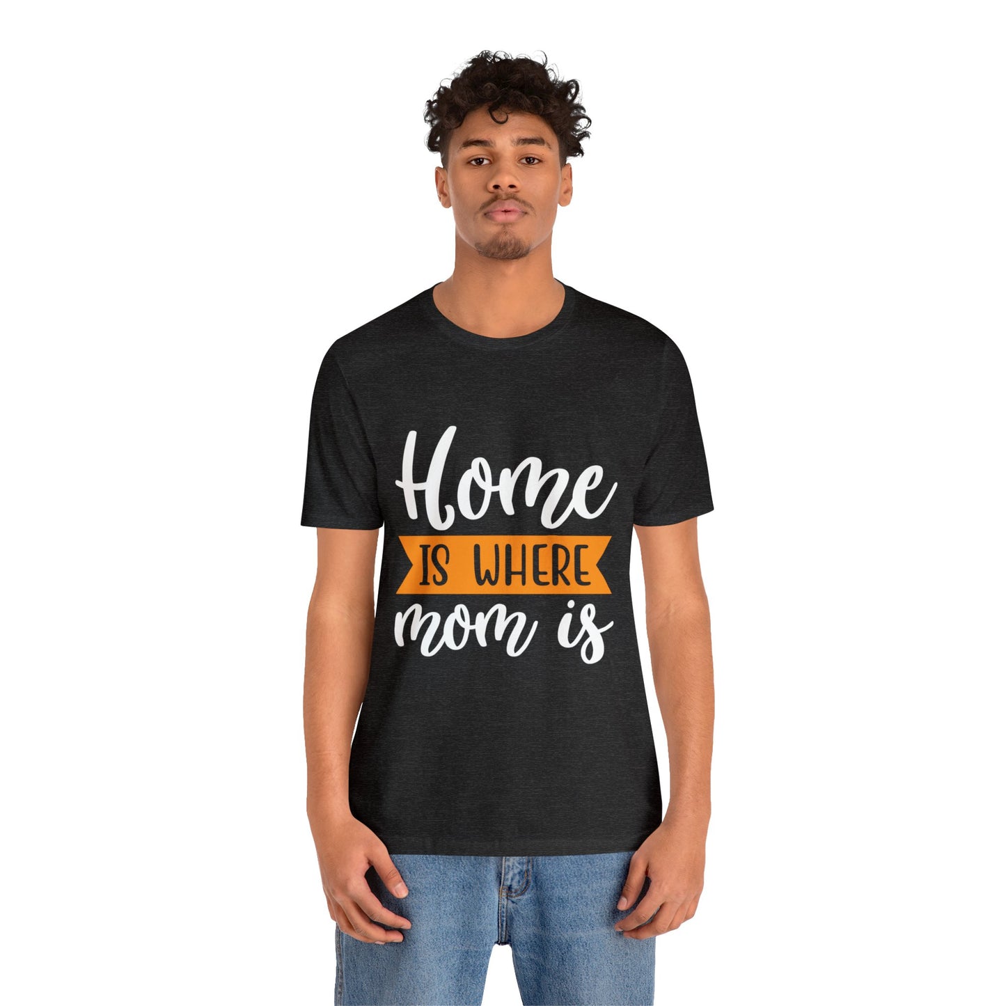 Home is where mom is T-Shirt