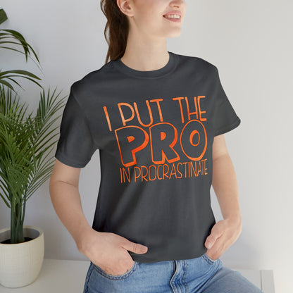 I Put the PRO in Procrastinate T-Shirt