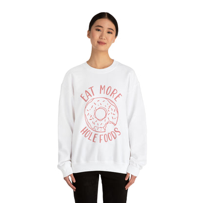 Eat more hole foods Crewneck Sweatshirt