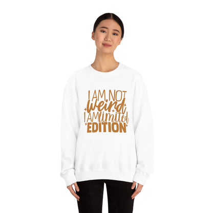 I Am Not Weird I Am Limited Edition Crewneck Sweatshirt