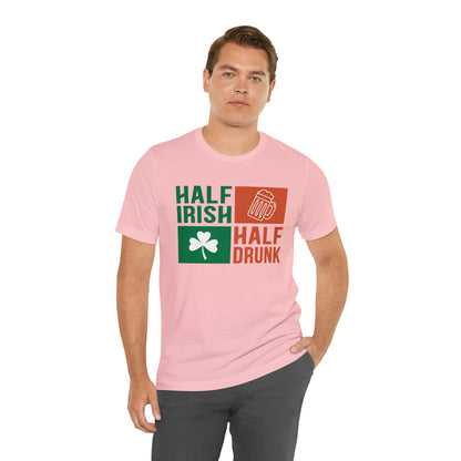 Half Irish half drunk T-Shirt