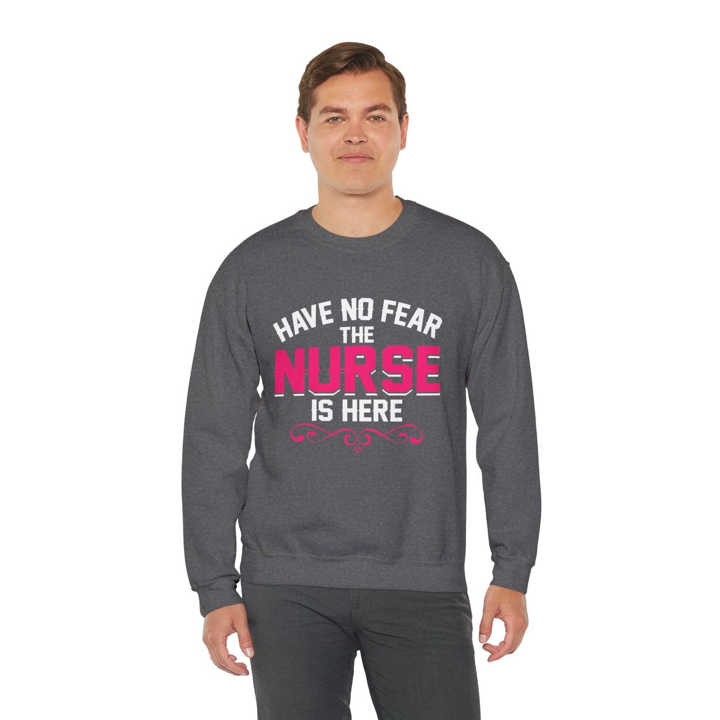 Have no fear the Nurse is here Crewneck Sweatshirt