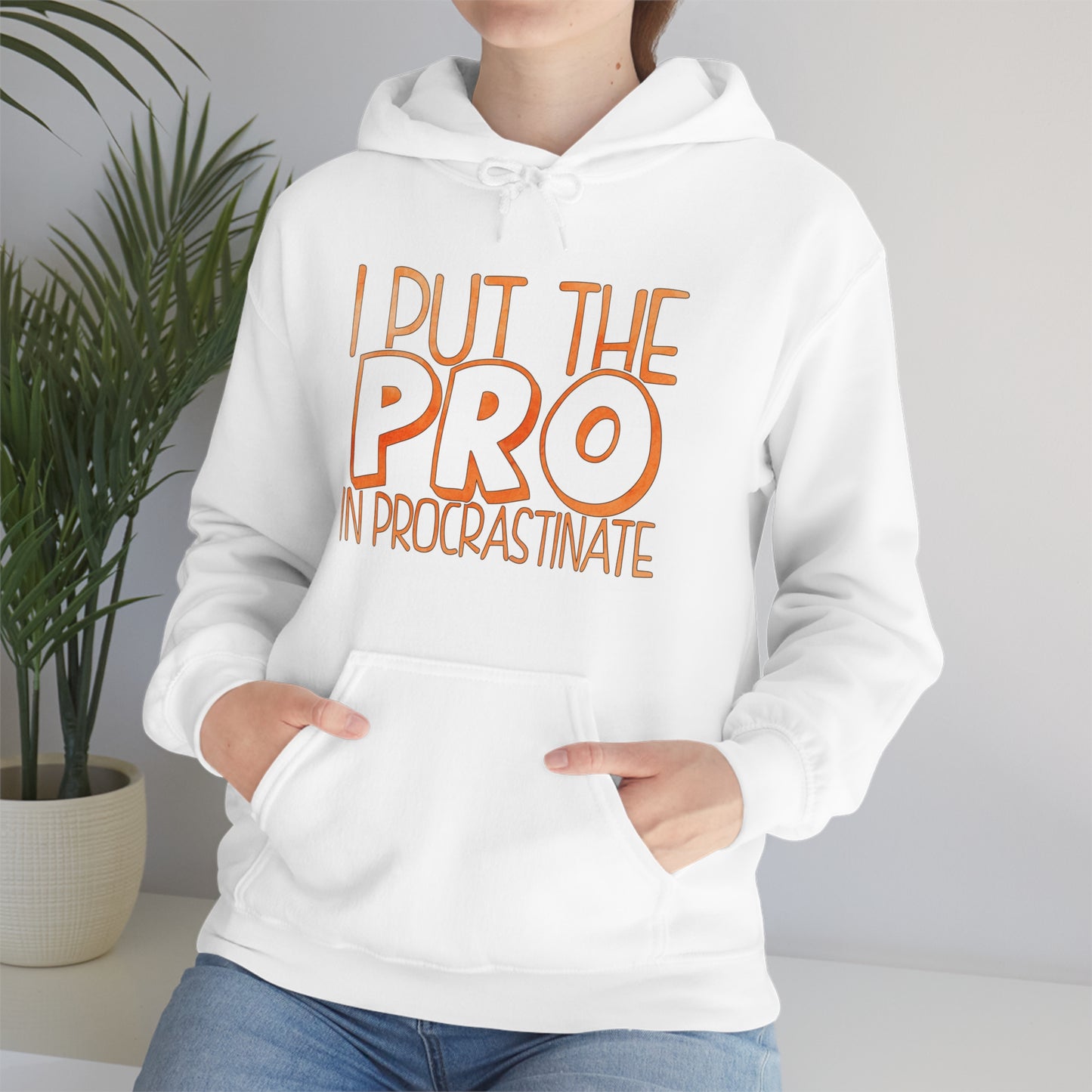 I Put the PRO in Procrastinate Hoodie