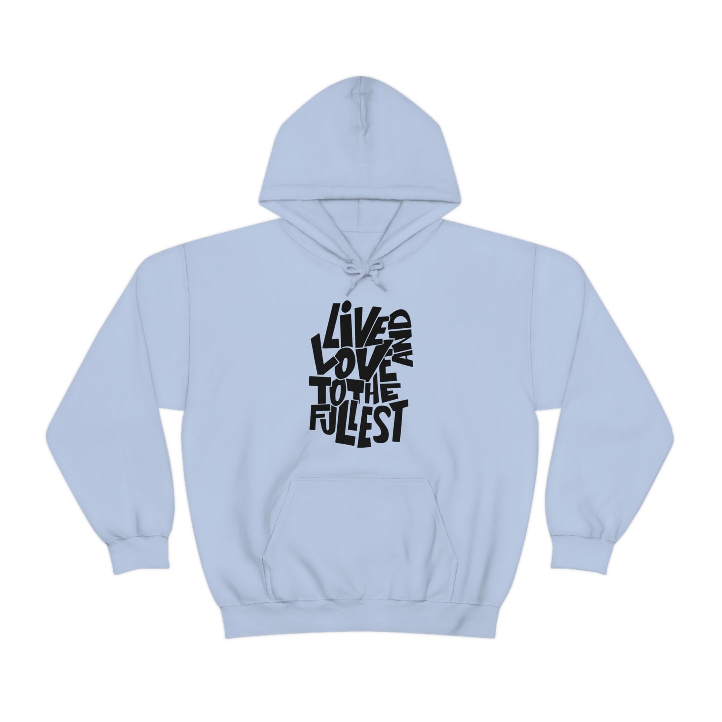 Live and love to the fullest 1 Hoodie