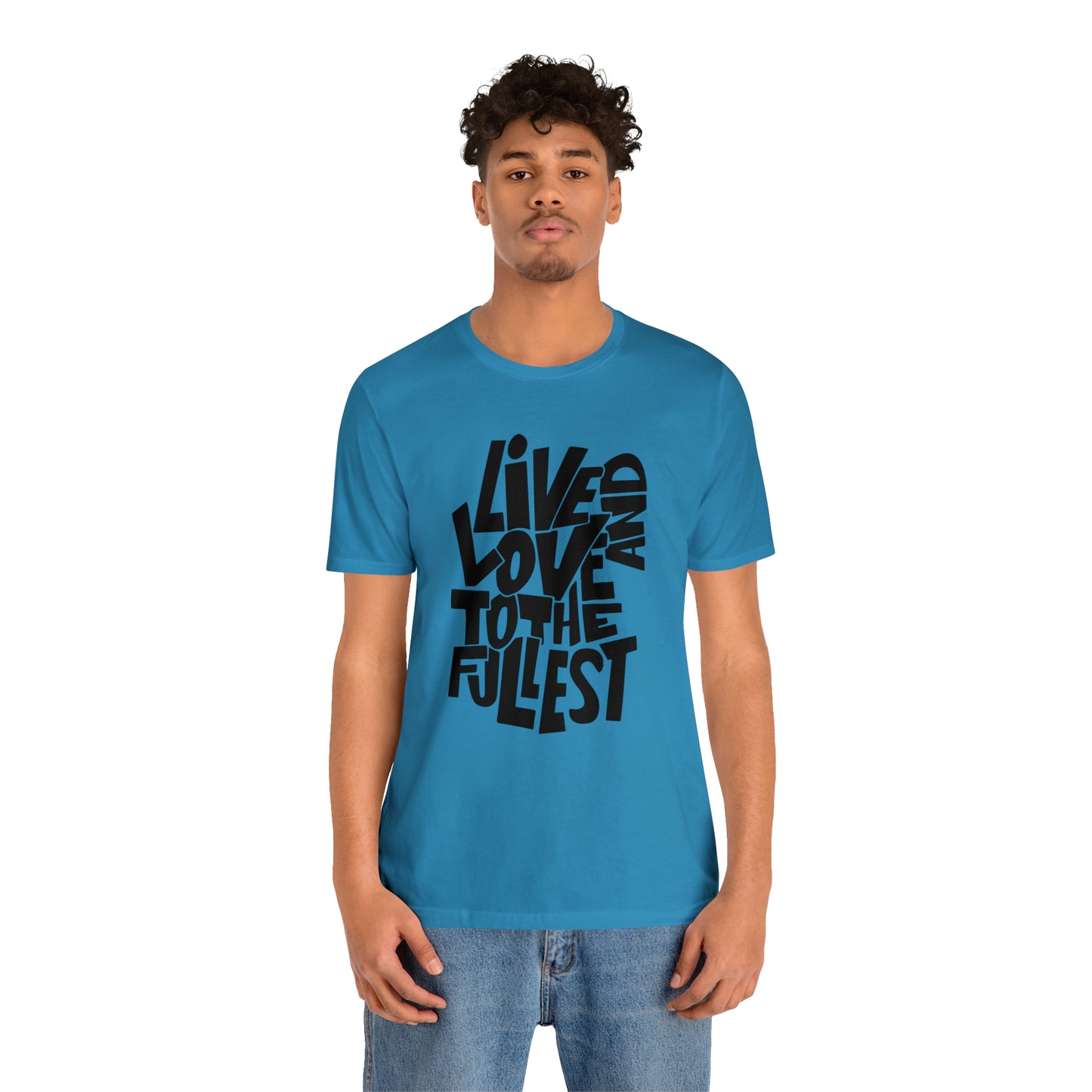 Live and love to the fullest 1 T-Shirt