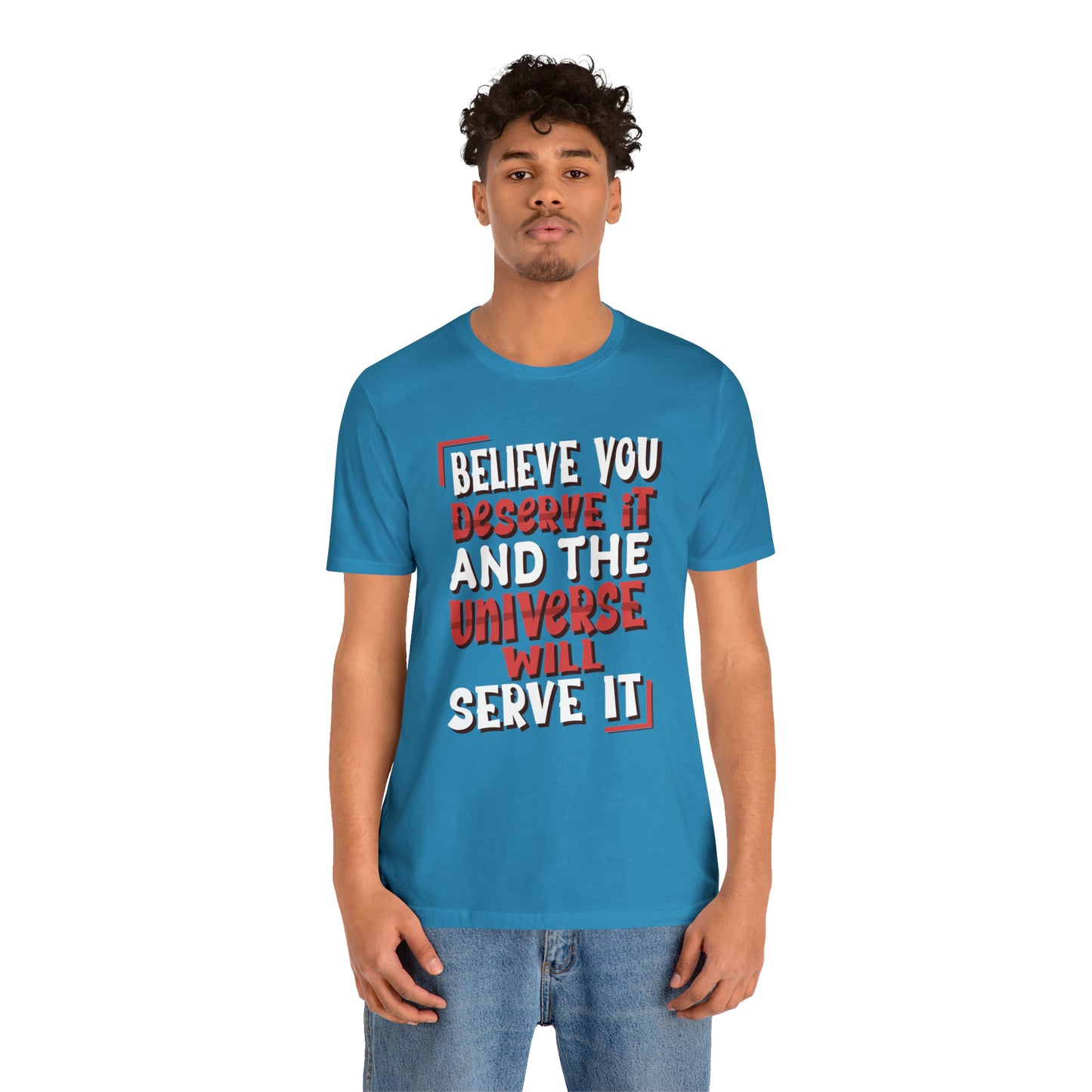 Believe You Deserve it T-Shirt