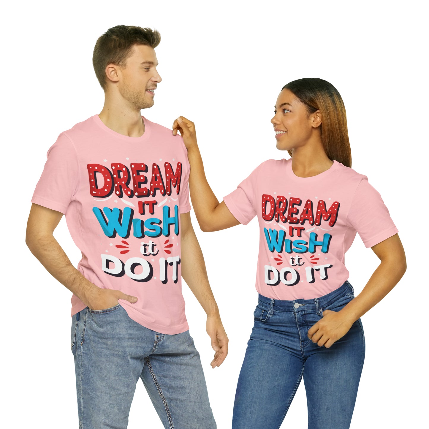 Dream It Wish It Do It T-Shirt